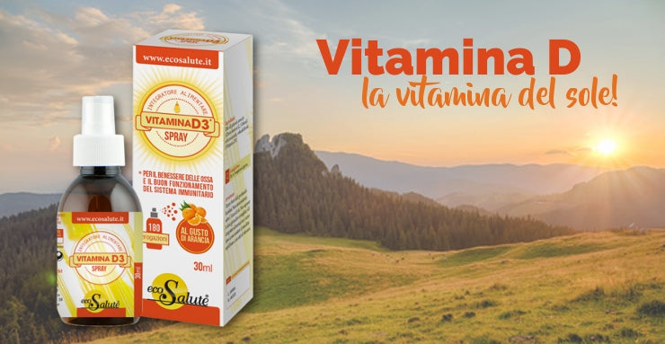 È IL MOMENTO DELLA VITAMINA D Ecosalute